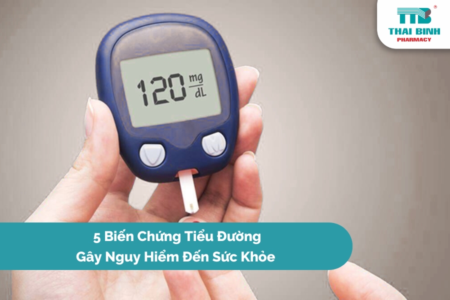 5 Biến Chứng Tiểu Đường Gây Nguy Hiểm Đến Sức Khỏe
