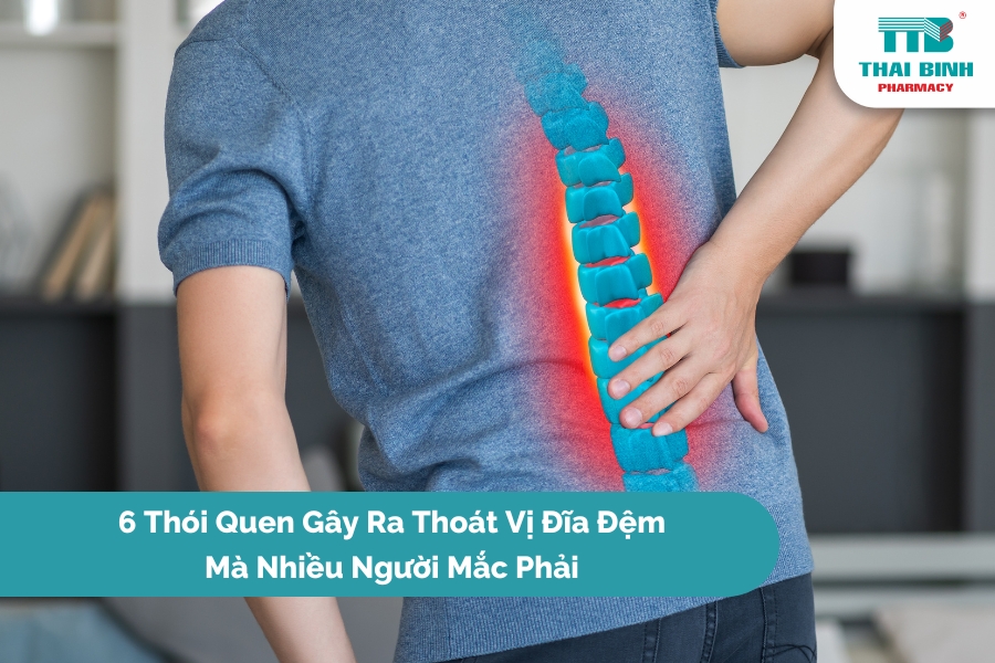 6 Thói Quen Gây Ra Thoát Vị Đĩa Đệm Mà Nhiều Người Mắc Phải