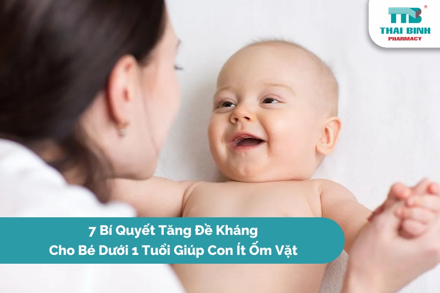 7 Bí Quyết Tăng Đề Kháng Cho Bé Dưới 1 Tuổi Giúp Con Ít Ốm Vặt