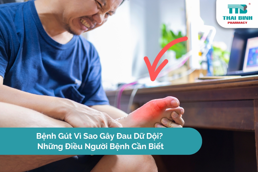 Bệnh Gút Vì Sao Gây Đau Dữ Dội? Những Điều Người Bệnh Cần Biết