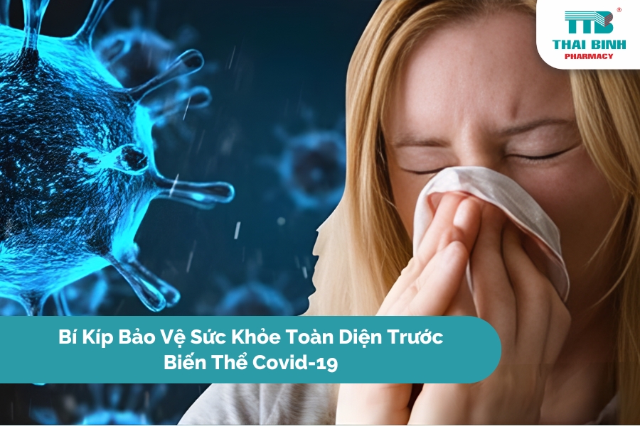 Bí Kíp Bảo Vệ Sức Khỏe Toàn Diện Trước Biến Thể Covid-19