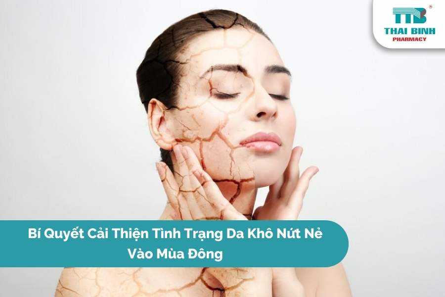 Bí Quyết Cải Thiện Tình Trạng Da Khô Nứt Nẻ Vào Mùa Đông