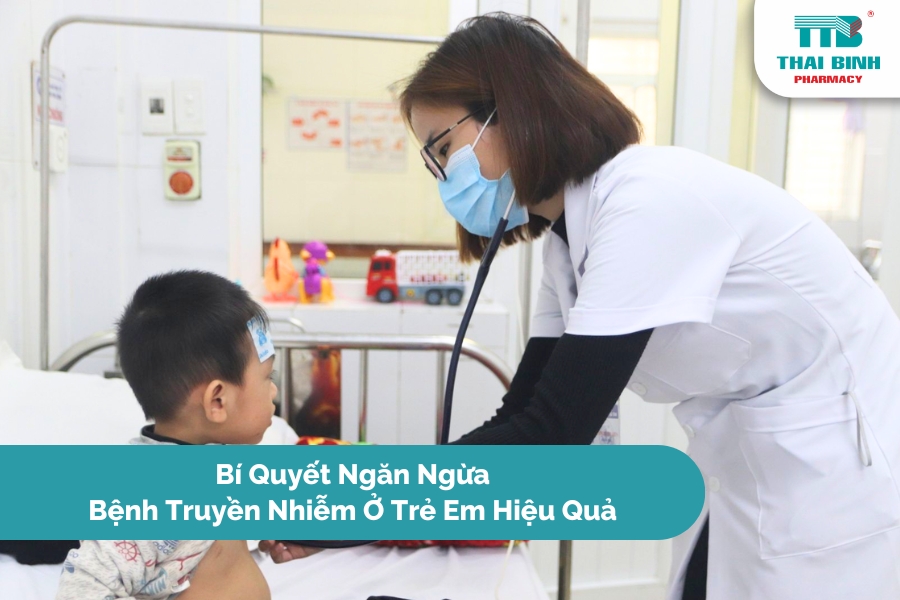 Bí Quyết Ngăn Ngừa Bệnh Truyền Nhiễm Ở Trẻ Em Hiệu Quả