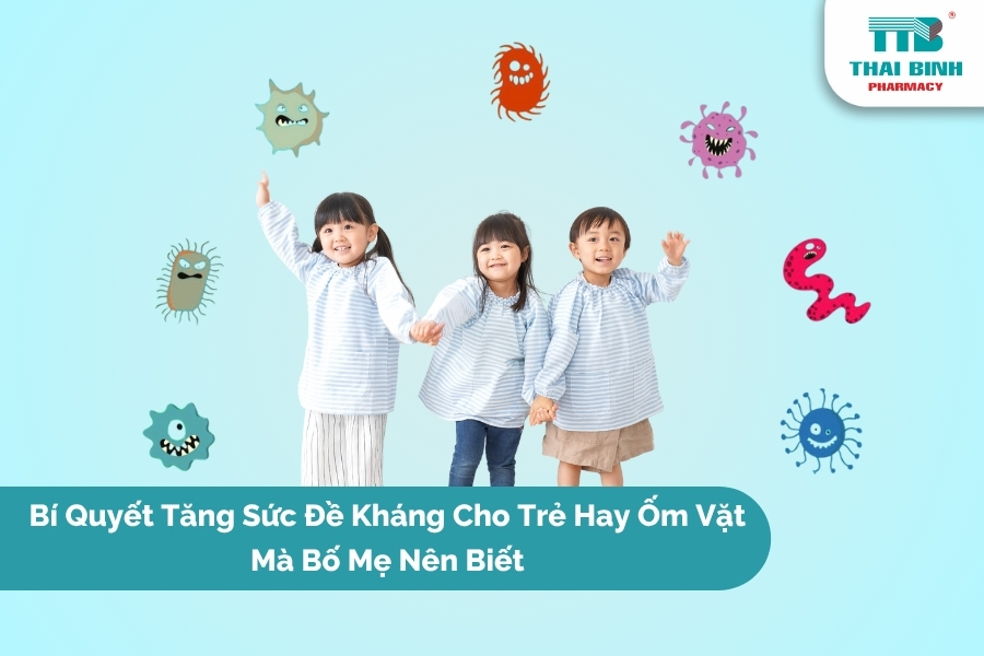 Bí Quyết Tăng Sức Đề Kháng Cho Trẻ Hay Ốm Vặt Mà Bố Mẹ Nên Biết