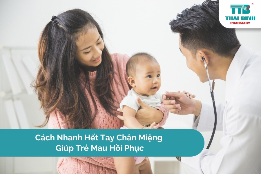 Cách Nhanh Hết Tay Chân Miệng Giúp Trẻ Mau Hồi Phục