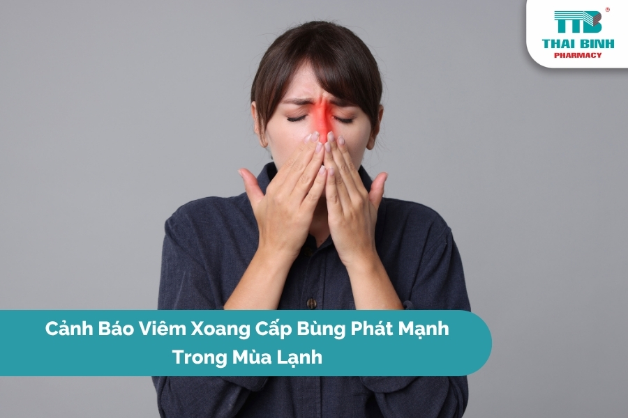 Cảnh Báo Viêm Xoang Cấp Bùng Phát Mạnh Trong Mùa Lạnh
