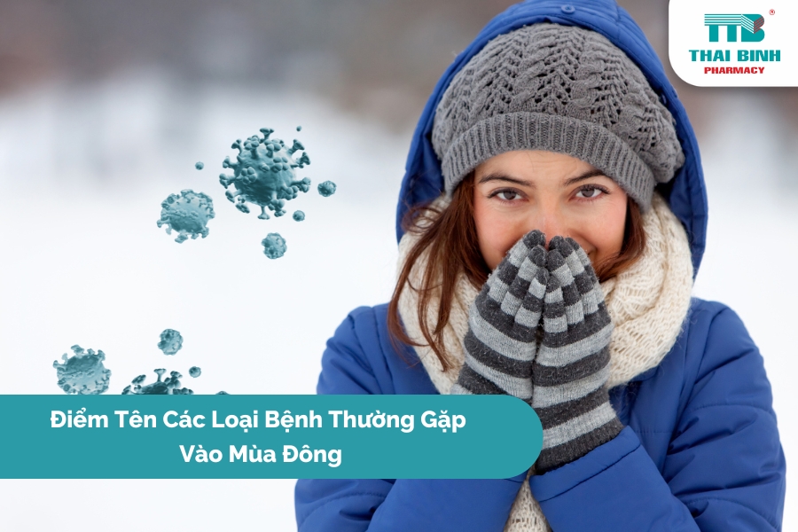 Điểm Tên Các Loại Bệnh Thường Gặp Vào Mùa Đông