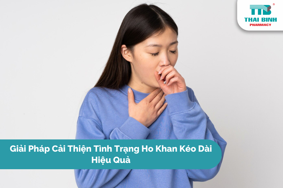 Giải Pháp Cải Thiện Tình Trạng Ho Khan Kéo Dài Hiệu Quả