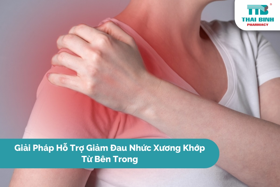 Giải Pháp Hỗ Trợ Giảm Đau Nhức Xương Khớp Từ Bên Trong