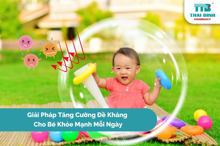 Giải Pháp Tăng Cường Đề Kháng Cho Bé Khỏe Mạnh Mỗi Ngày