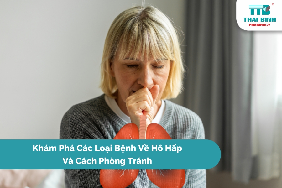 Khám Phá Các Loại Bệnh Về Hô Hấp Và Cách Phòng Tránh