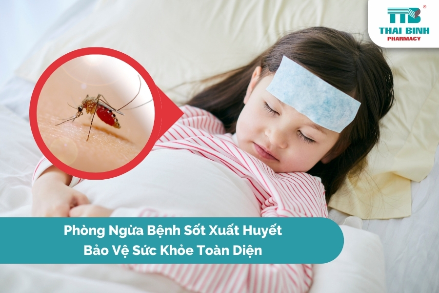 Phòng Ngừa Bệnh Sốt Xuất Huyết - Bảo Vệ Sức Khỏe Toàn Diện