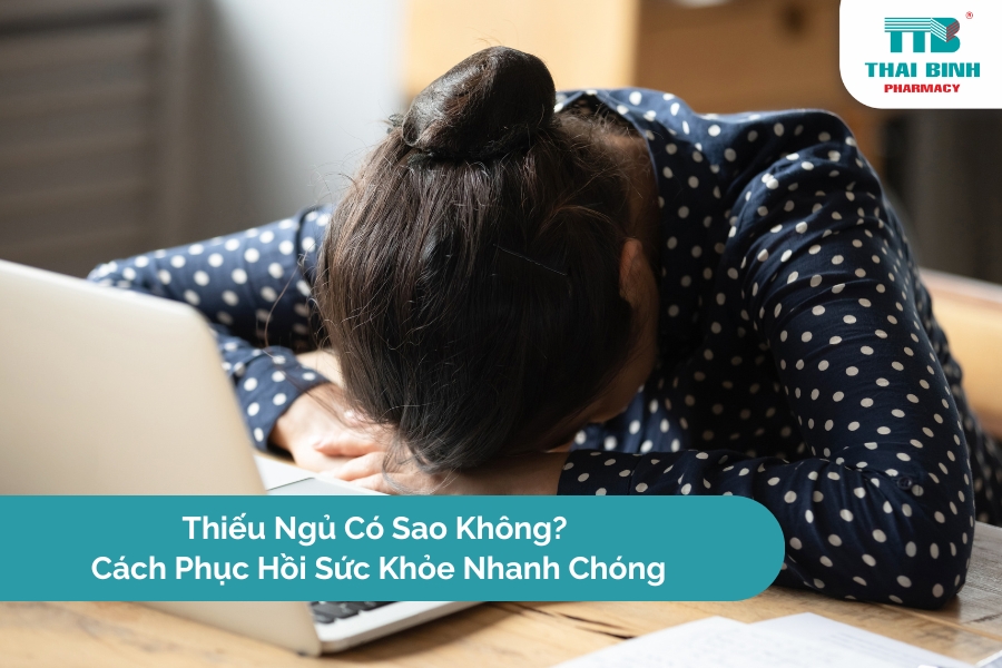 Thiếu Ngủ Có Sao Không? Cách Phục Hồi Sức Khỏe Nhanh Chóng