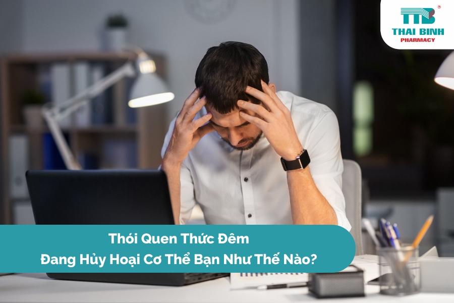 Thói Quen Thức Đêm Đang Hủy Hoại Cơ Thể Bạn Như Thế Nào?