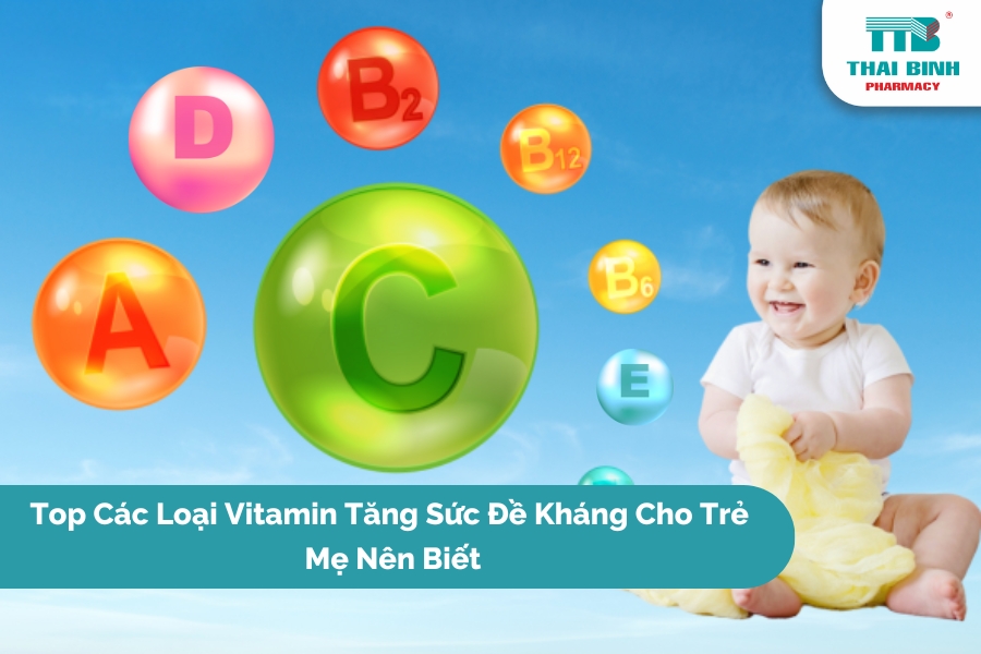 Top Các Loại Vitamin Giúp Tăng Sức Đề Kháng Cho Trẻ Mẹ Nên Biết